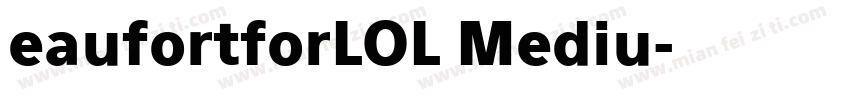 eaufortforLOL Mediu字体转换